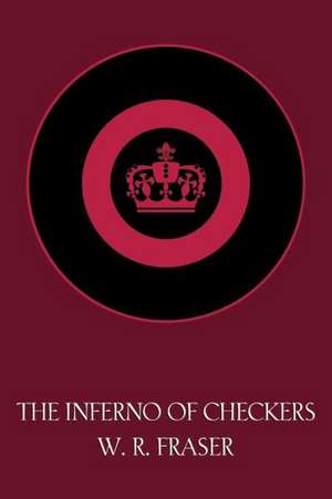 The Inferno of Checkers (Facsimile Reprint) de William R. Fraser