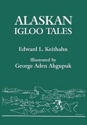 Alaskan Igloo Tales (Reprint Edition) de Edward L. Keithahn