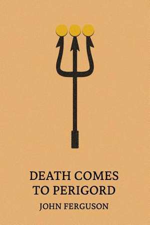 Death Comes to Perigord de John Ferguson