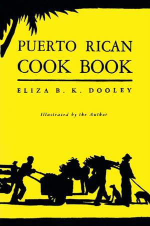 Puerto Rican Cook Book de Eliza B K Dooley