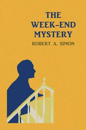 The Week-End Mystery de Robert a Simon