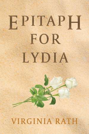 Epitaph for Lydia de Virginia Rath