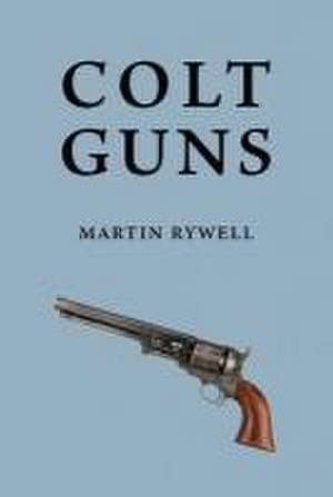 Colt Guns de Martin Rywell