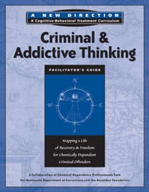 Criminal & Addictive Thinking Facilitator¿s Guide de Hazelden