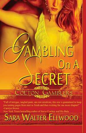 Gambling on a Secret de Sara Walter Ellwood