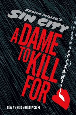 Sin City 2: A Dame to Kill For de Frank Miller