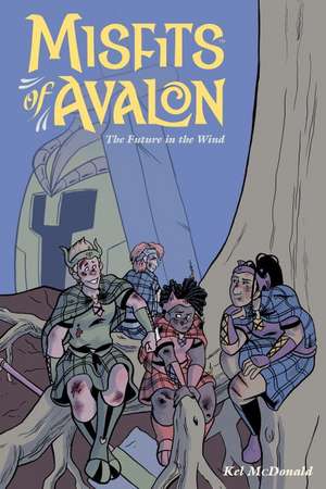 Misfits of Avalon Volume 3: The Future in the Wind de Kel McDonald