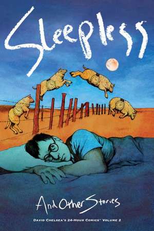 Sleepless and Other Stories: David Chelsea's 24-Hour Comics Volume 2 de David Chelsea