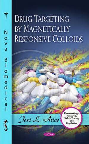 Drug Targeting by Magnetically Responsive Colloids de Dr. Jose L. Arias