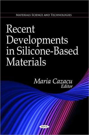 Recent Developments in Silicone-Based Materials de Maria Cazacu