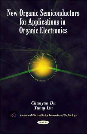 New Organic Semiconductors for Applications in Organic Electronics de Chunyan Du