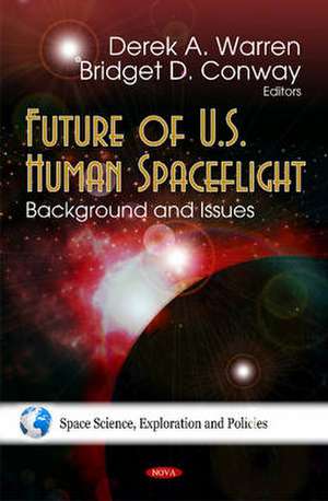 Future of U.S. Human Spaceflight de Derek A. Warren