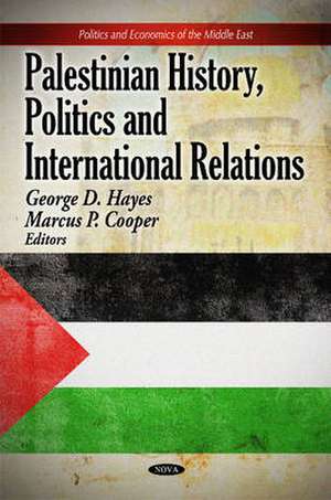 Palestinian History, Politics and International Relations de George D. Hayes