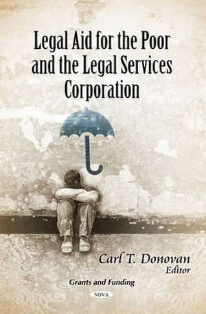 Legal Aid for the Poor & the Legal Services Corporation de Carl T. Donovan