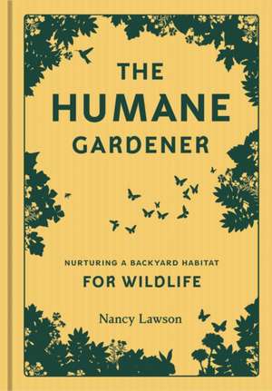 Humane Gardener de Nancy Lawson