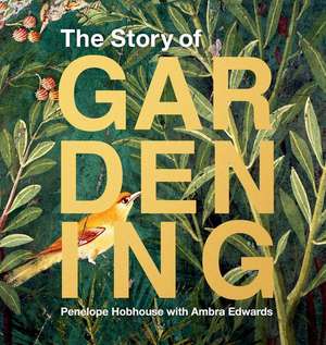 The Story of Gardening de Penelope Hobhouse