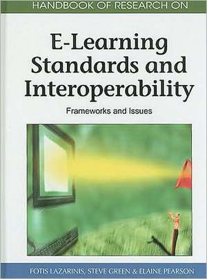 Handbook of Research on E-Learning Standards and Interoperability de Steve Green