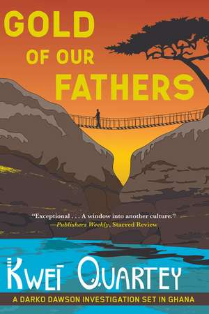 Gold of Our Fathers de Kwei Quartey