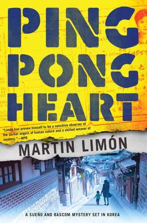 Ping-Pong Heart: A Sueno and Bascom Mystery Set in Korea de Martin Limon