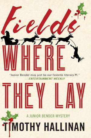 Fields Where They Lay: A Junior Bender Mystery de Timothy Hallinan