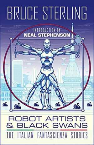 Robot Artists & Black Swans: The Italian Fantascienza Stories de Bruce Sterling