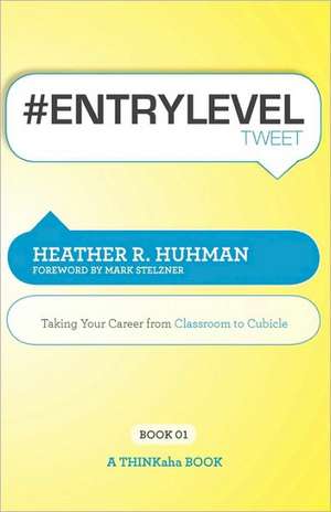 #Entryleveltweet Book01: Taking Your Career from Classroom to Cubicle de Heather R. Huhman