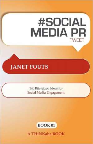 # Social Media PR Tweet Book01: 140 Bite-Sized Ideas for Social Media Engagement de Janet Fouts