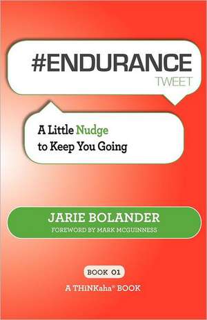 # Endurance Tweet Book01: A Little Nudge to Keep You Going de Jarie Bolander