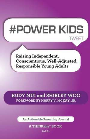 # Power Kids Tweet Book01: Raising Independent, Conscientious, Well-Adjusted, Responsible Young Adults de Rudy Mui