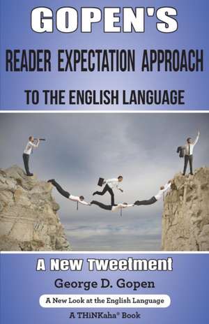 Gopen's Reader Expectation Approach to the English Language de George D. Gopen