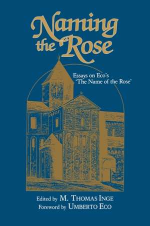 Naming the Rose: Essays on Eco's 'The Name of the Rose' de Umberto Eco