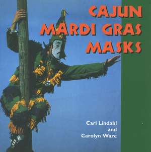 Cajun Mardi Gras Masks de Carl Lindahl