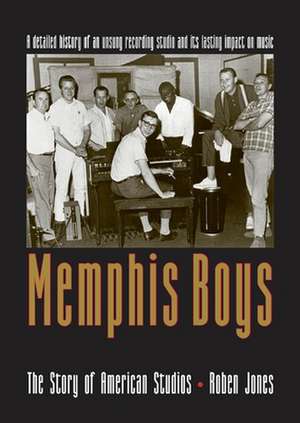 Memphis Boys: The Story of American Studios de Roben Jones