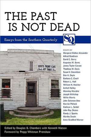 The Past Is Not Dead: Essays from the "Southern Quarterly" de Peggy Whitman Prenshaw