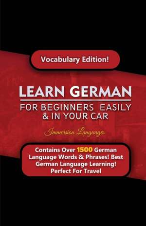 Learn German For Beginners Easily & In Your Car! Vocabulary Edition de Immersion Languages