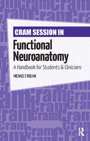 Cram Session in Functional Neuroanatomy: A Handbook for Students & Clinicians de Michael Nolan