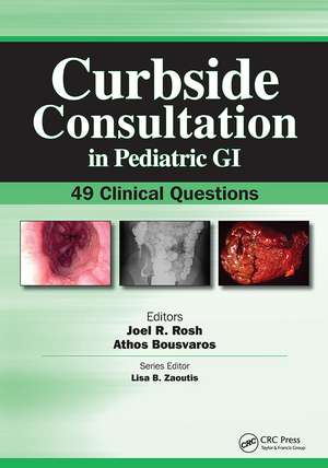 Curbside Consultation in Pediatric GI: 49 Clinical Questions de Joel Rosh