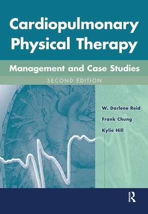 Cardiopulmonary Physical Therapy: Management and Case Studies de W. Darlene Reid