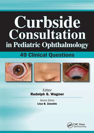 Curbside Consultation in Pediatric Ophthalmology: 49 Clinical Questions de Rudolph S. Wagner