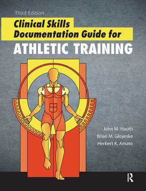 Clinical Skills Documentation Guide for Athletic Training de John Hauth