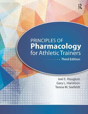 Principles of Pharmacology for Athletic Trainers de Joel Houglum