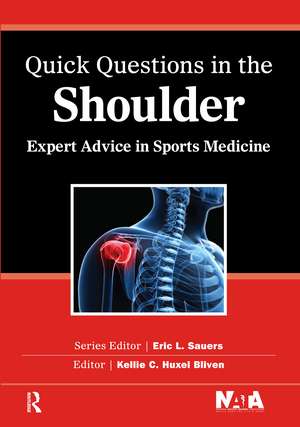 Quick Questions in the Shoulder: Expert Advice in Sports Medicine de Kelly Bliven