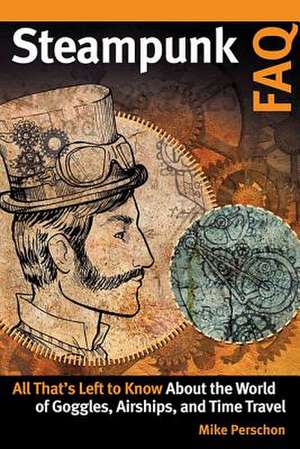 Steampunk FAQ de Perschon, Mike