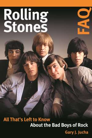 ROLLING STONES FAQ de Gary J. Jucha