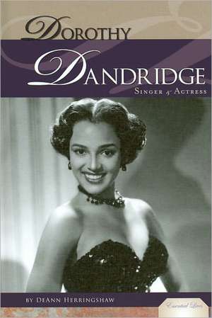 Dorothy Dandridge: Singer & Actress de DeAnn Herringshaw