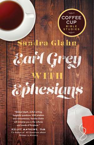 Earl Grey with Ephesians de Sandra Glahn