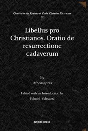 Libellus pro Christianos. Oratio de resurrectione cadaverum de Athenagoras