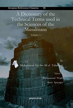 A Dictionary of the Technical Terms used in the Sciences of the Musalmans (vol 1) de Muhammad Ala ibn Ali al Tahanawi