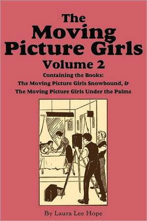 The Moving Picture Girls, Volume 2 de Laura Lee Hope