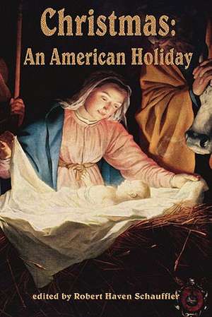 Christmas, an American Holiday: ...at Silver Ranch & ...on Cliff Island de Robert Haven Schauffler